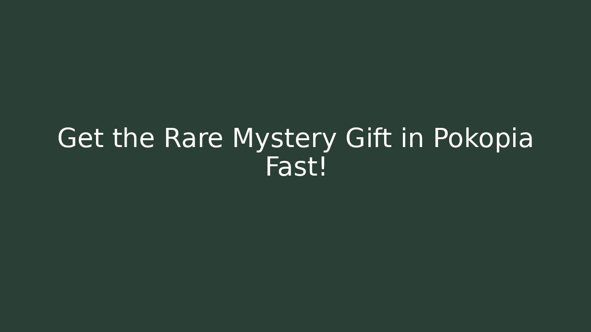 Get the Rare Mystery Gift in Pokopia Fast!