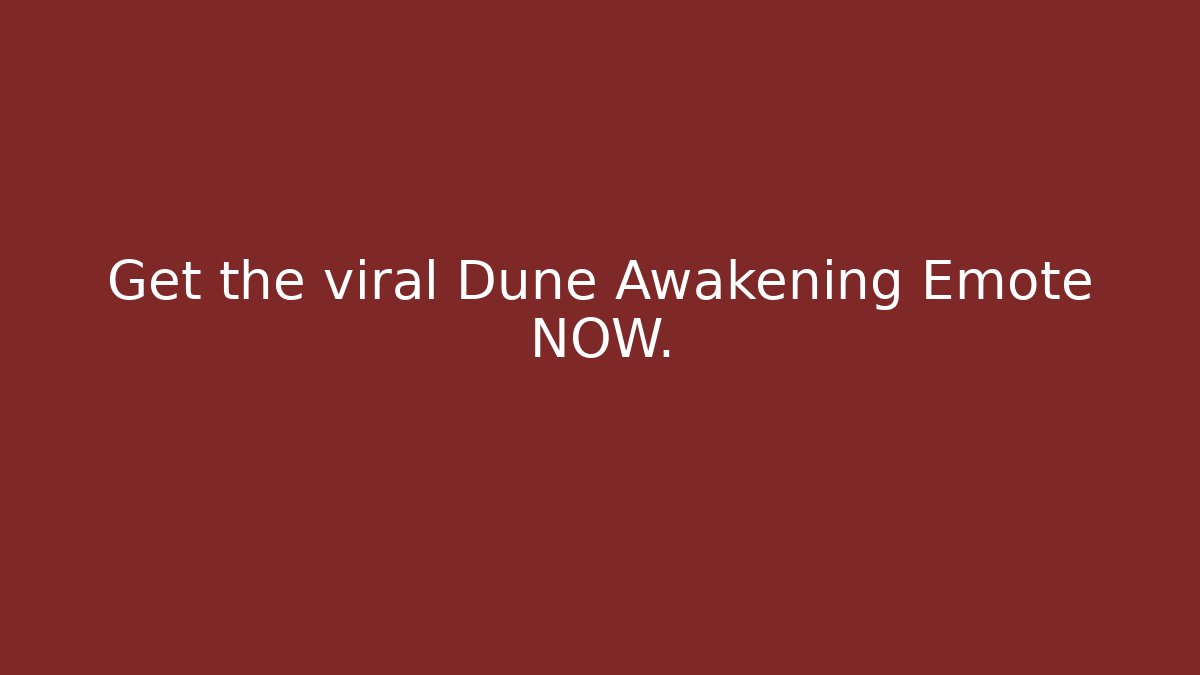 Get the viral Dune Awakening Emote NOW.