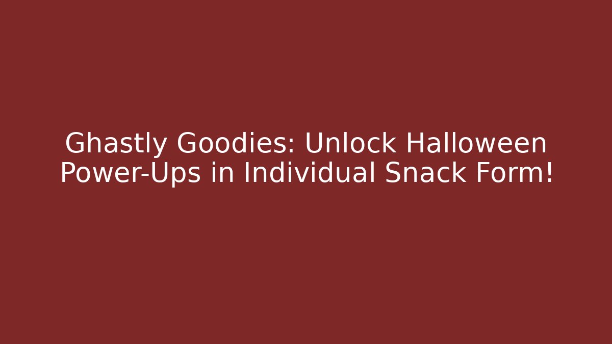Ghastly Goodies: Unlock Halloween Power-Ups in Individual Snack Form!