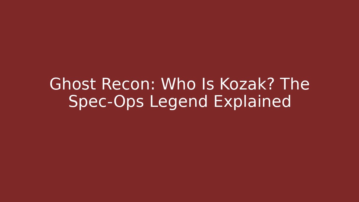 Ghost Recon: Who Is Kozak? The Spec-Ops Legend Explained - Create More Assets