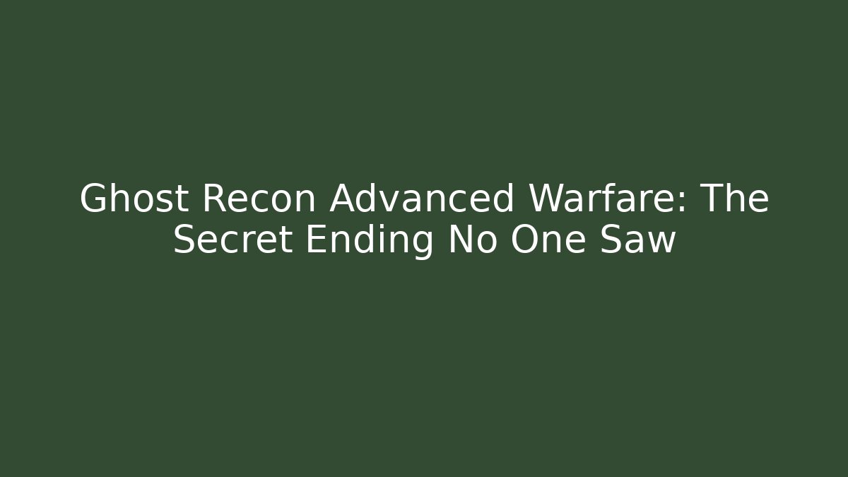 Ghost Recon Advanced Warfare: The Secret Ending No One Saw