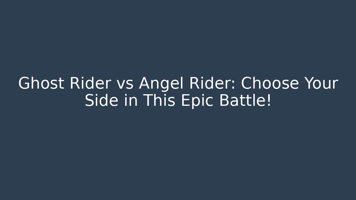 Ghost Rider vs Angel Rider: Choose Your Side in This Epic Battle!