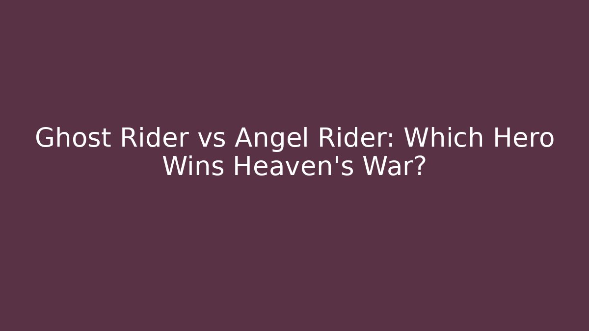 Ghost Rider vs Angel Rider: Which Hero Wins Heaven's War?