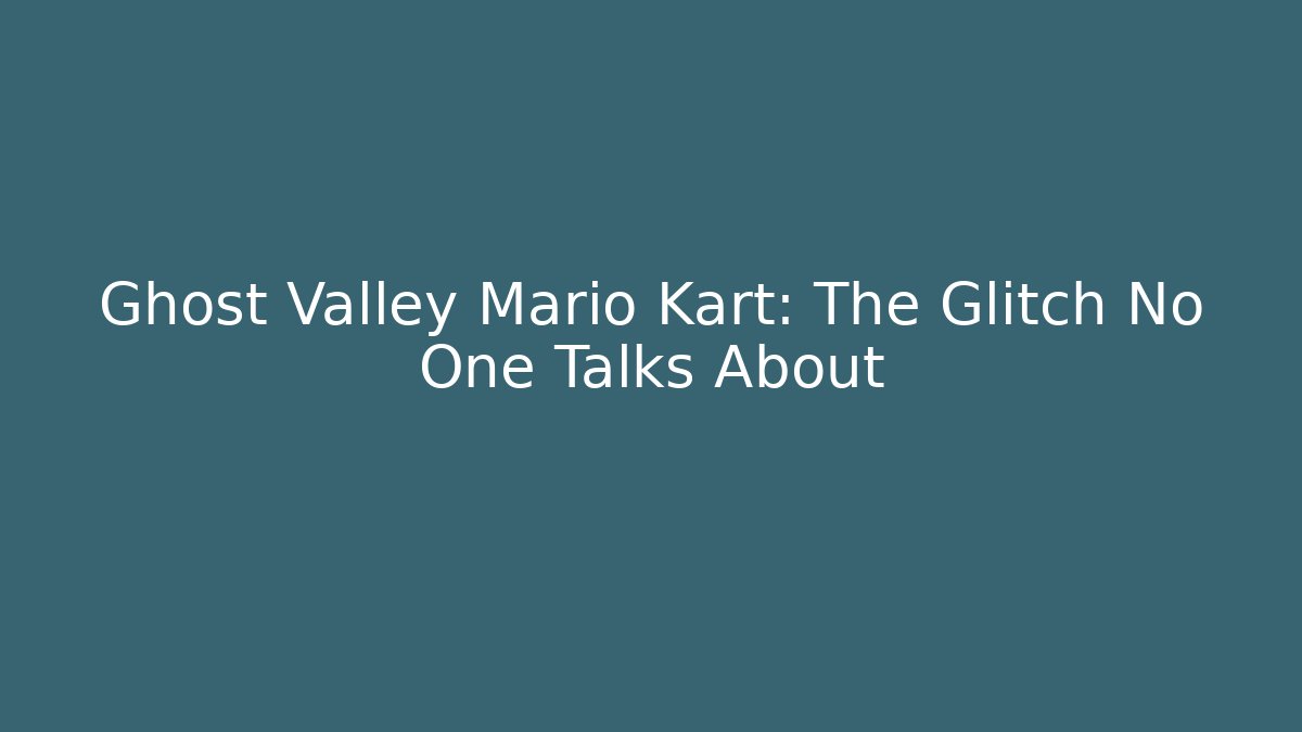 Ghost Valley Mario Kart: The Glitch No One Talks About