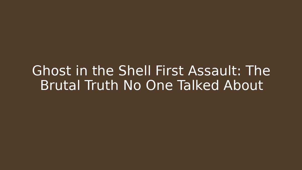 Ghost in the Shell First Assault: The Brutal Truth No One Talked About