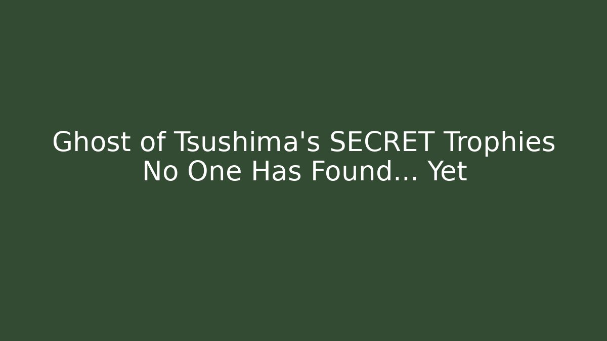 Ghost of Tsushima's SECRET Trophies No One Has Found... Yet