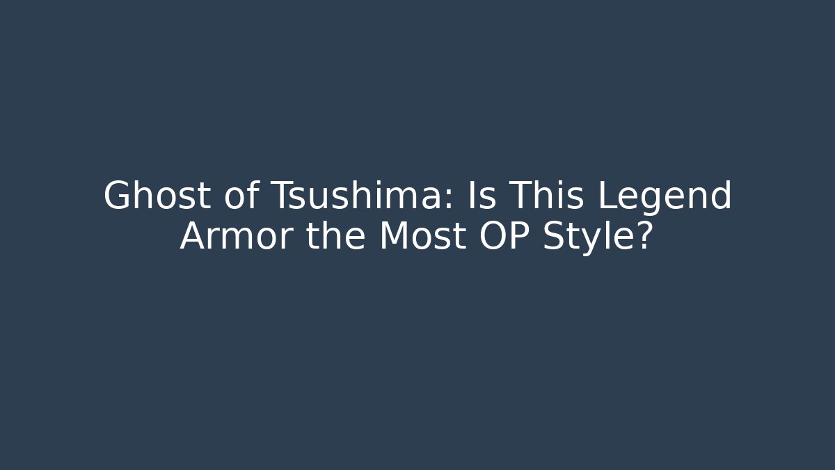 Ghost of Tsushima: Is This Legend Armor the Most OP Style?