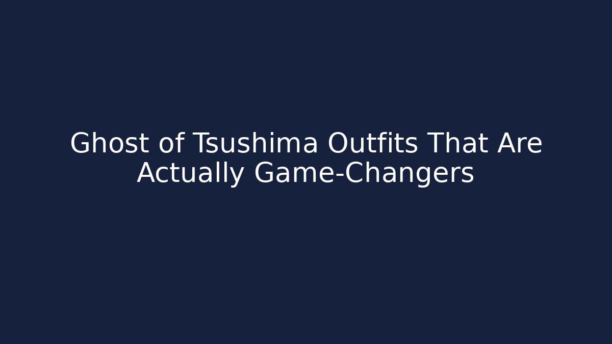 Ghost of Tsushima Outfits That Are Actually Game-Changers