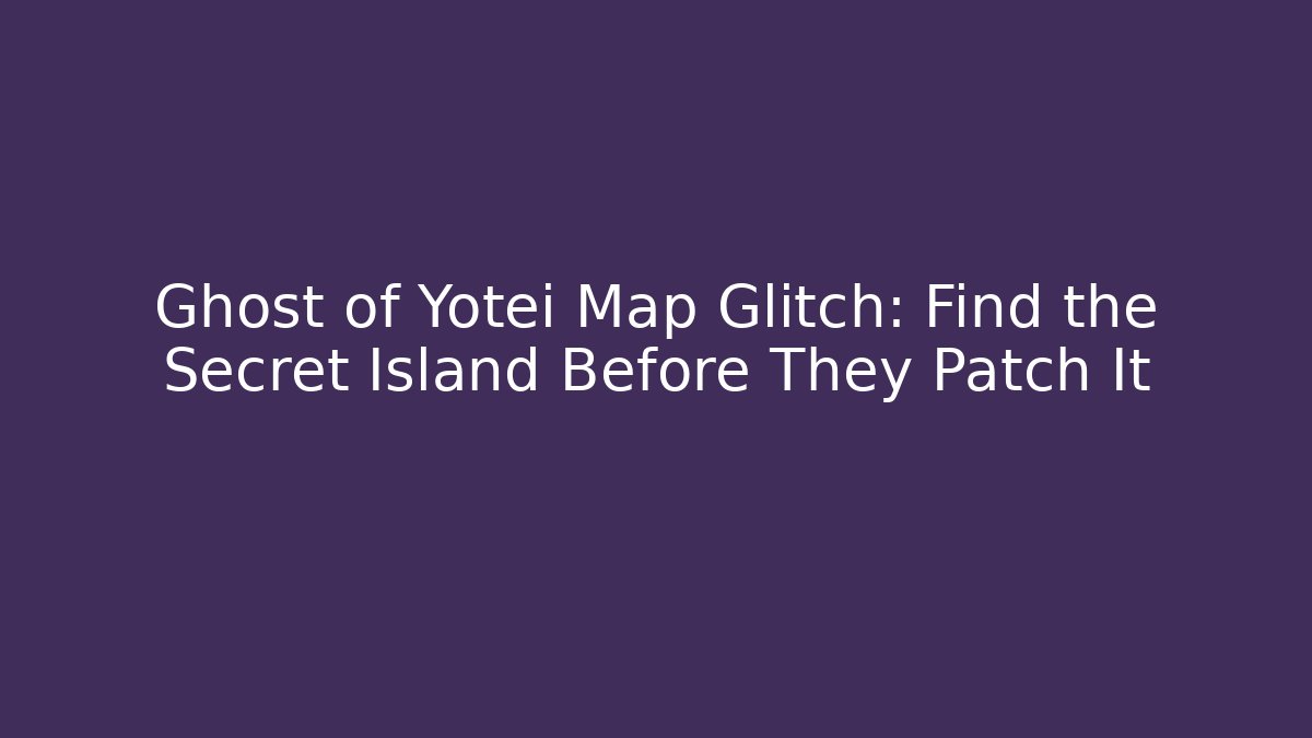 Ghost of Yotei Map Glitch: Find the Secret Island Before They Patch It