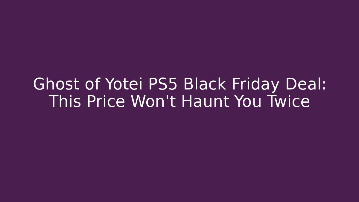 Ghost of Yotei PS5 Black Friday Deal: This Price Won’t Haunt You Twice
