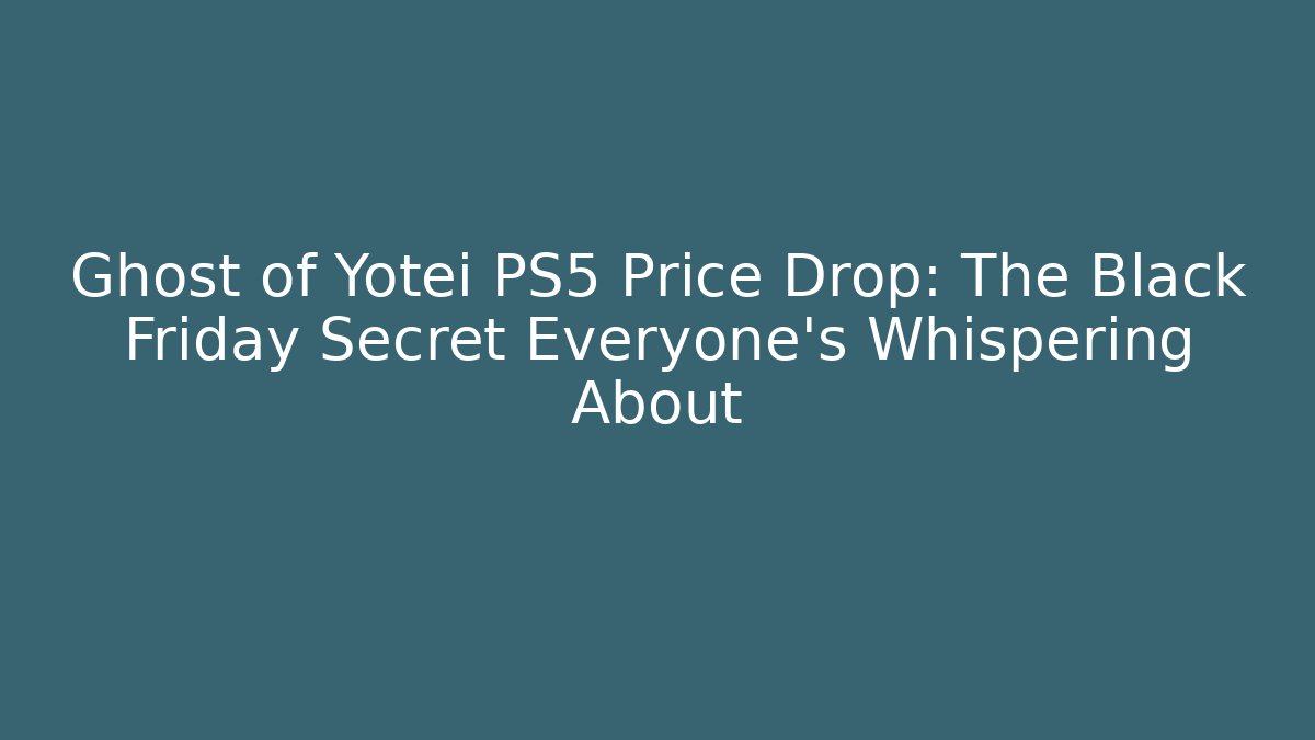 Ghost of Yotei PS5 Price Drop: The Black Friday Secret Everyone’s Whispering About