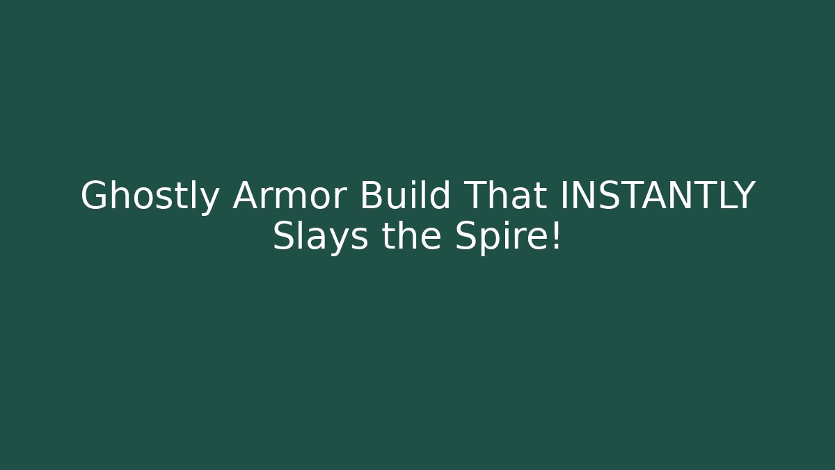 Ghostly Armor Build That INSTANTLY Slays the Spire!