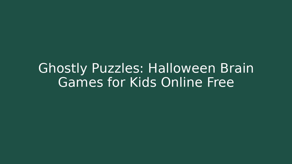 Ghostly Puzzles: Halloween Brain Games for Kids Online Free