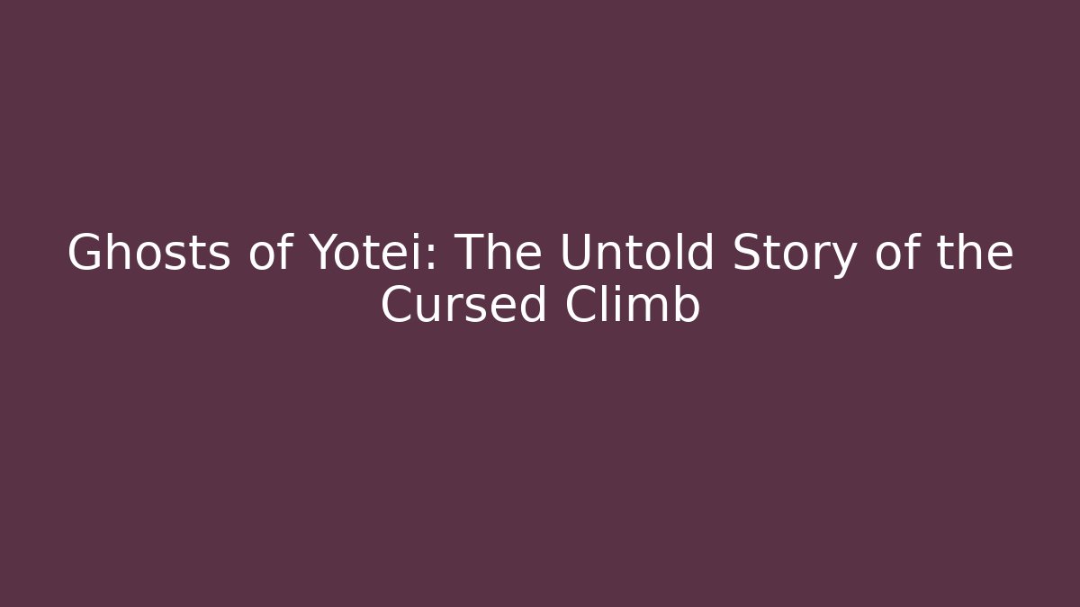 Ghosts of Yotei: The Untold Story of the Cursed Climb