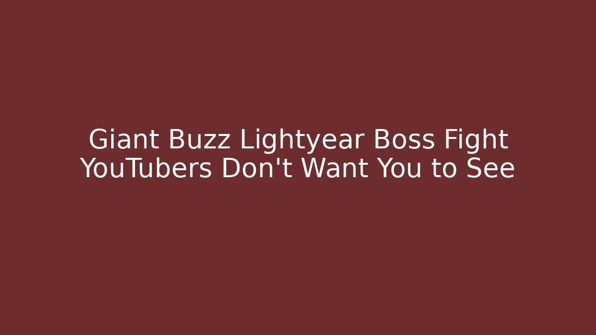 Giant Buzz Lightyear Boss Fight YouTubers Don't Want You to See