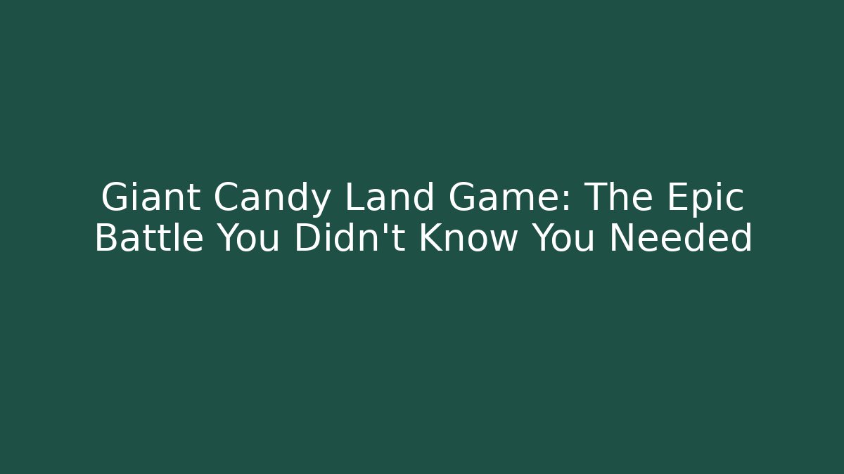 Giant Candy Land Game: The Epic Battle You Didn't Know You Needed