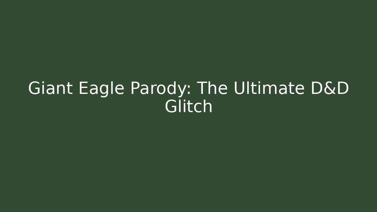 Giant Eagle Parody: The Ultimate D&D Glitch - Create More Assets