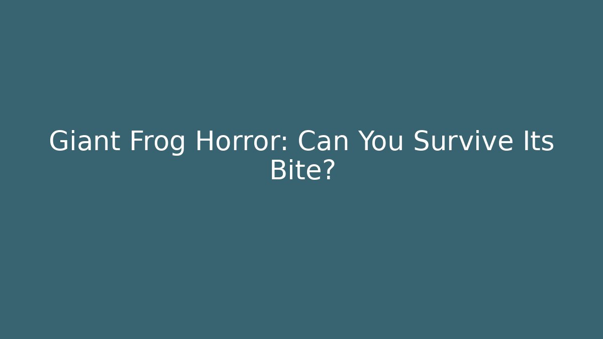 Giant Frog Horror: Can You Survive Its Bite?