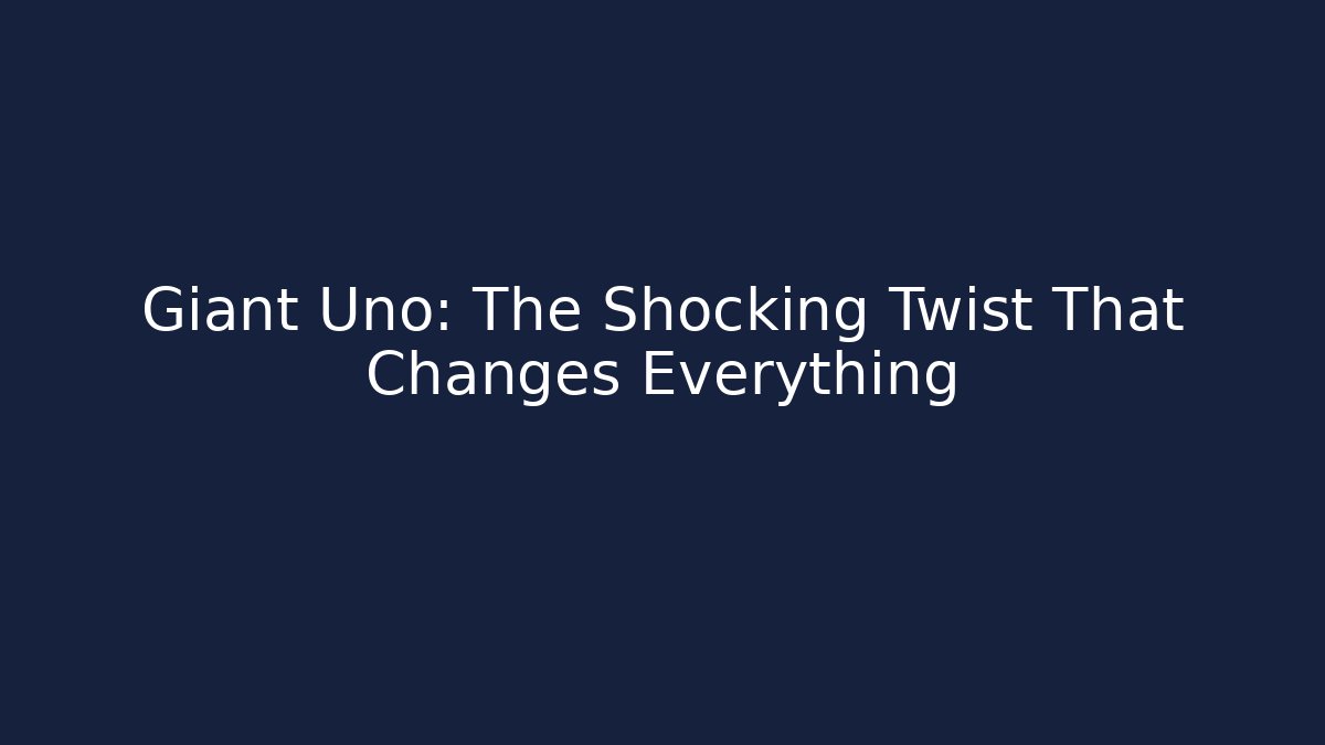 Giant Uno: The Shocking Twist That Changes Everything
