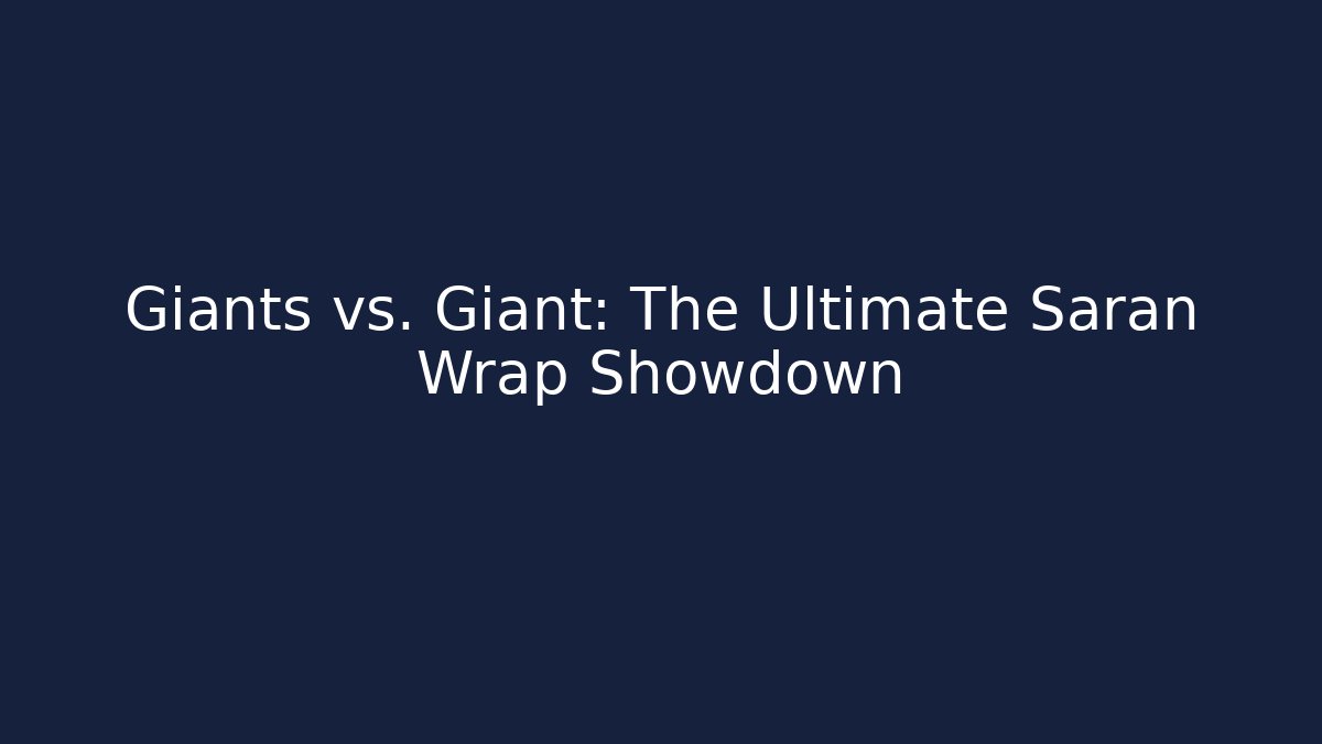 Giants vs. Giant: The Ultimate Saran Wrap Showdown