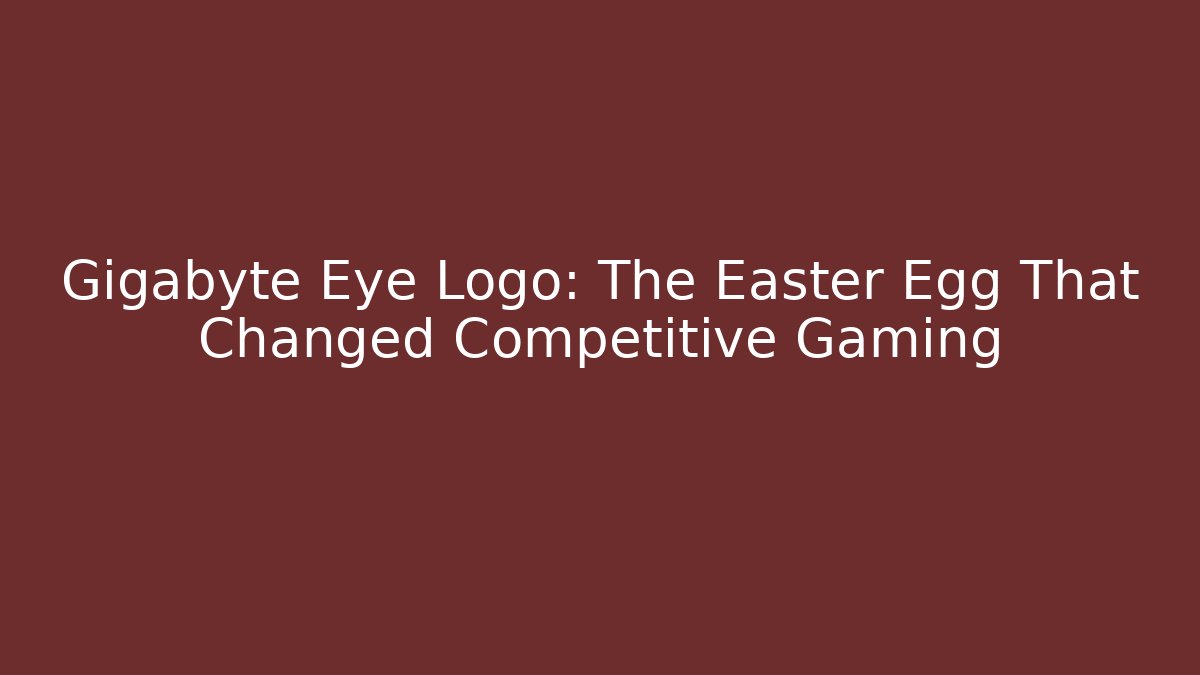 Gigabyte Eye Logo: The Easter Egg That Changed Competitive Gaming - Create More Assets