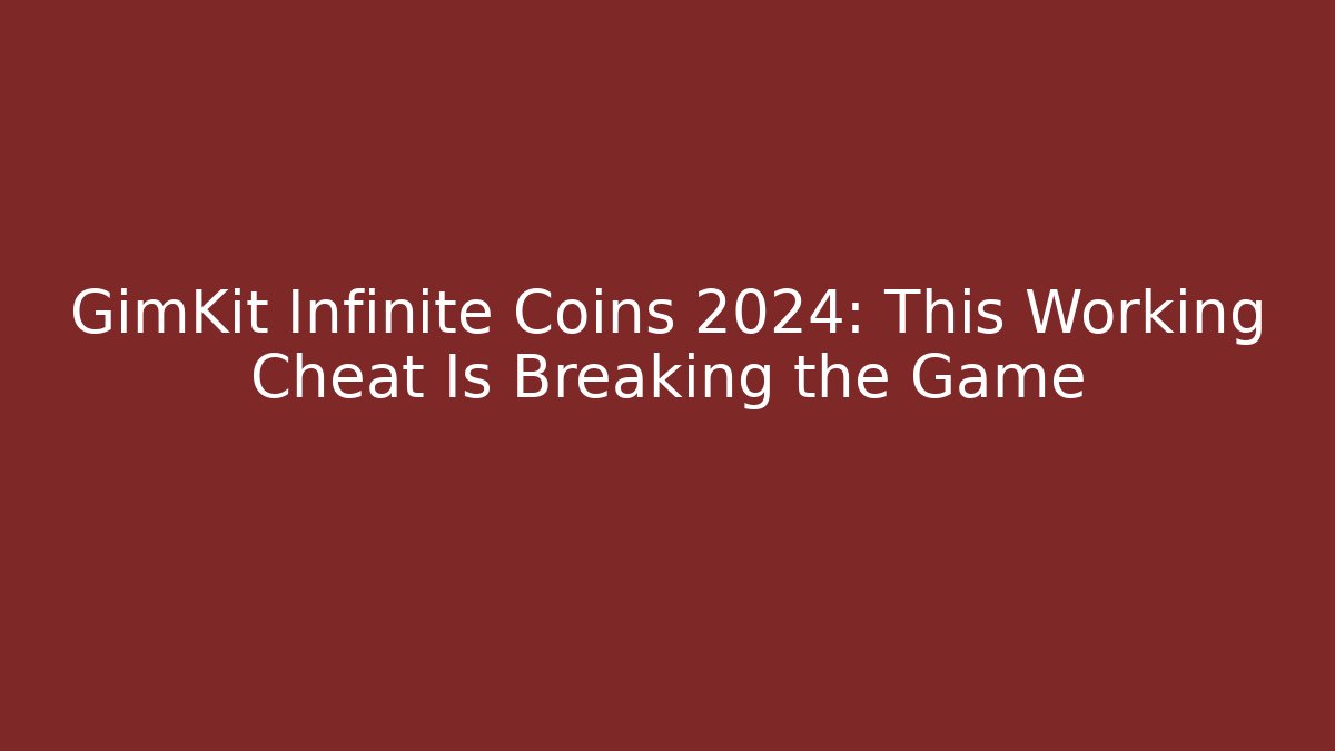 GimKit Infinite Coins 2024: This Working Cheat Is Breaking the Game