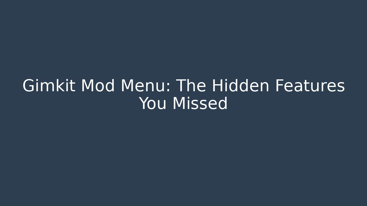 Gimkit Mod Menu: The Hidden Features You Missed - Create More Assets