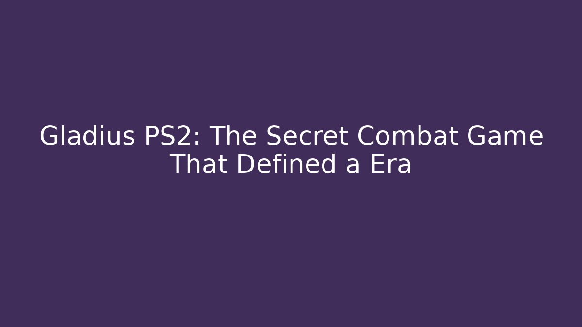 Gladius PS2: The Secret Combat Game That Defined a Era