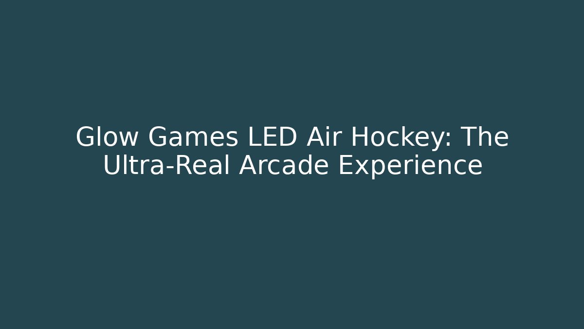 Glow Games LED Air Hockey: The Ultra-Real Arcade Experience