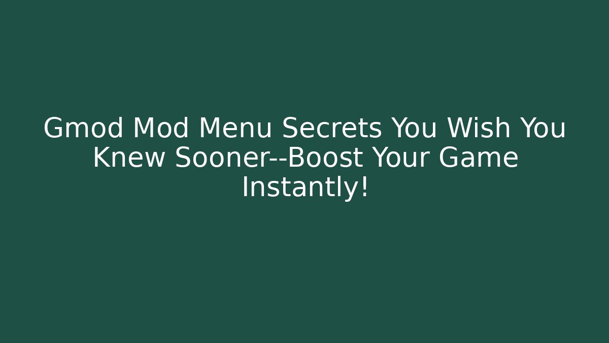 Gmod Mod Menu Secrets You Wish You Knew Sooner—Boost Your Game Instantly!