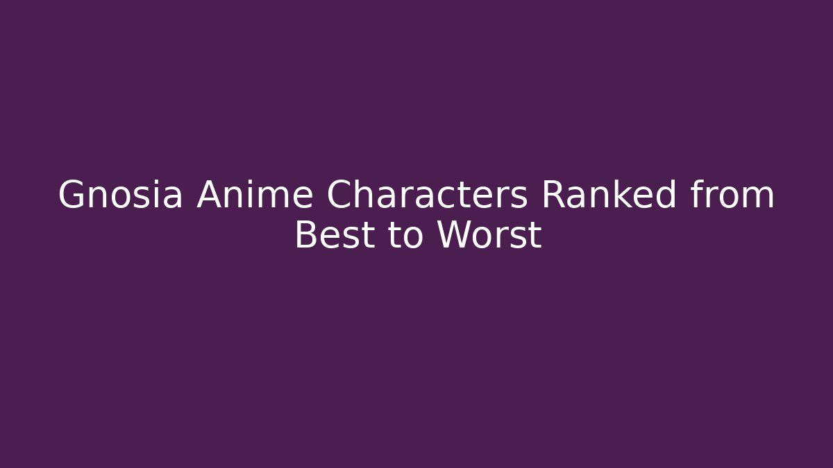 Gnosia Anime Characters Ranked from Best to Worst
