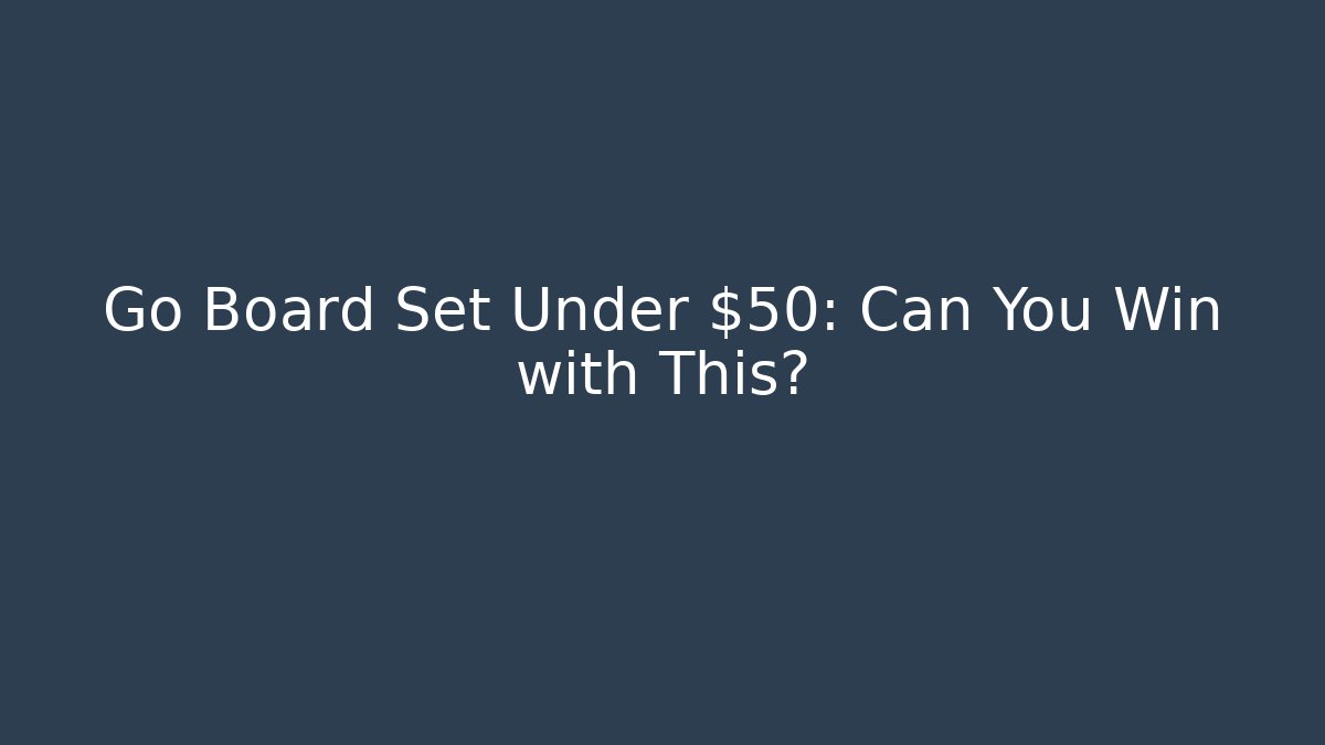 Go Board Set Under $50: Can You Win with This? - Create More Assets