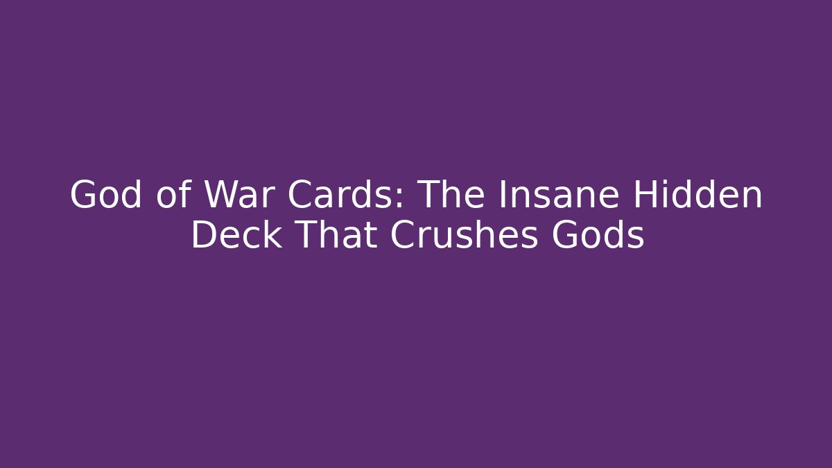 God of War Cards: The Insane Hidden Deck That Crushes Gods