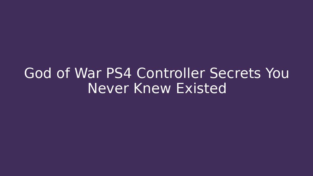 God of War PS4 Controller Secrets You Never Knew Existed