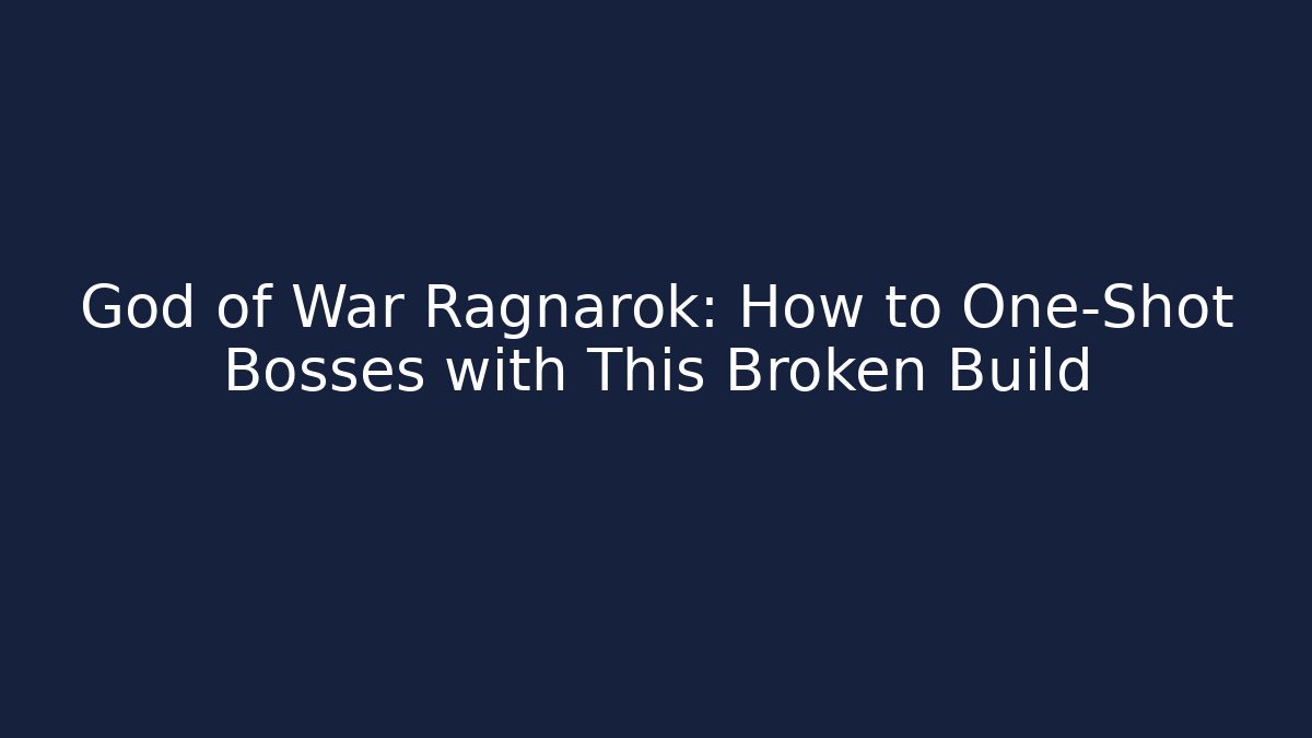 God of War Ragnarok: How to One-Shot Bosses with This Broken Build