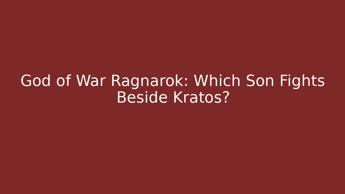 God of War Ragnarok: Which Son Fights Beside Kratos?