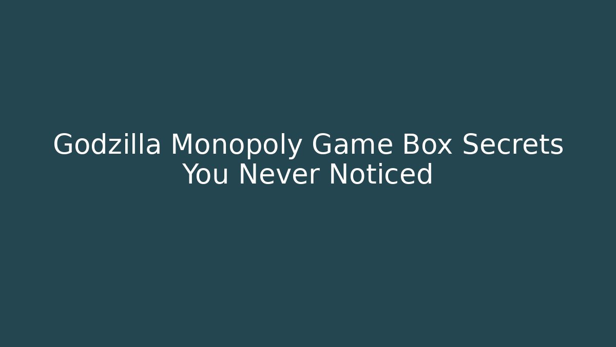 Godzilla Monopoly Game Box Secrets You Never Noticed