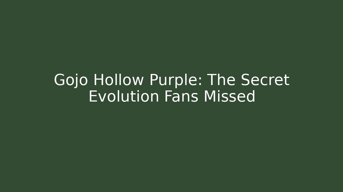 Gojo Hollow Purple: The Secret Evolution Fans Missed