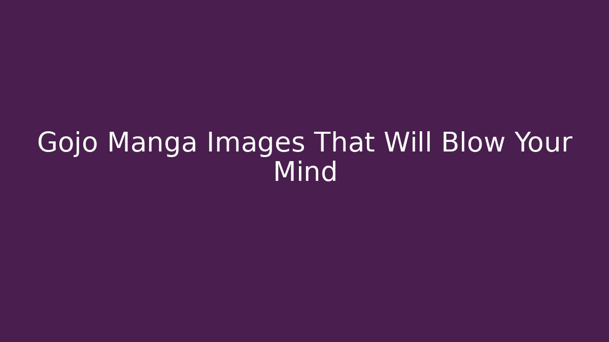 Gojo Manga Images That Will Blow Your Mind