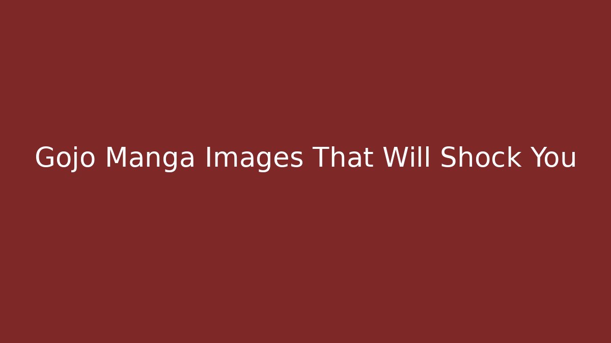 Gojo Manga Images That Will Shock You