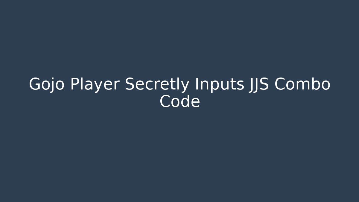 Gojo Player Secretly Inputs JJS Combo Code - Create More Assets