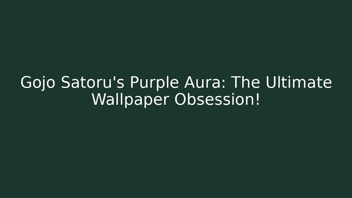 Gojo Satoru's Purple Aura: The Ultimate Wallpaper Obsession! - Create More Assets
