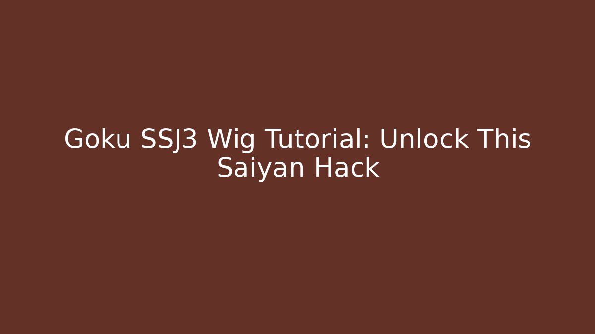 Goku SSJ3 Wig Tutorial: Unlock This Saiyan Hack - Create More Assets