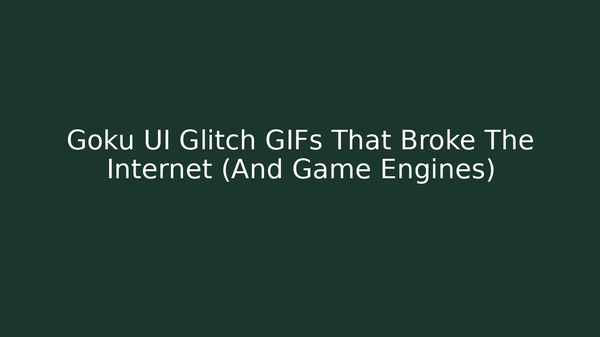 Goku UI Glitch GIFs That Broke The Internet (And Game Engines)