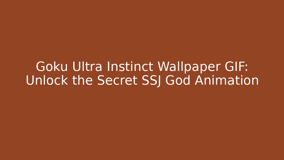 Goku Ultra Instinct Wallpaper GIF: Unlock the Secret SSJ God Animation