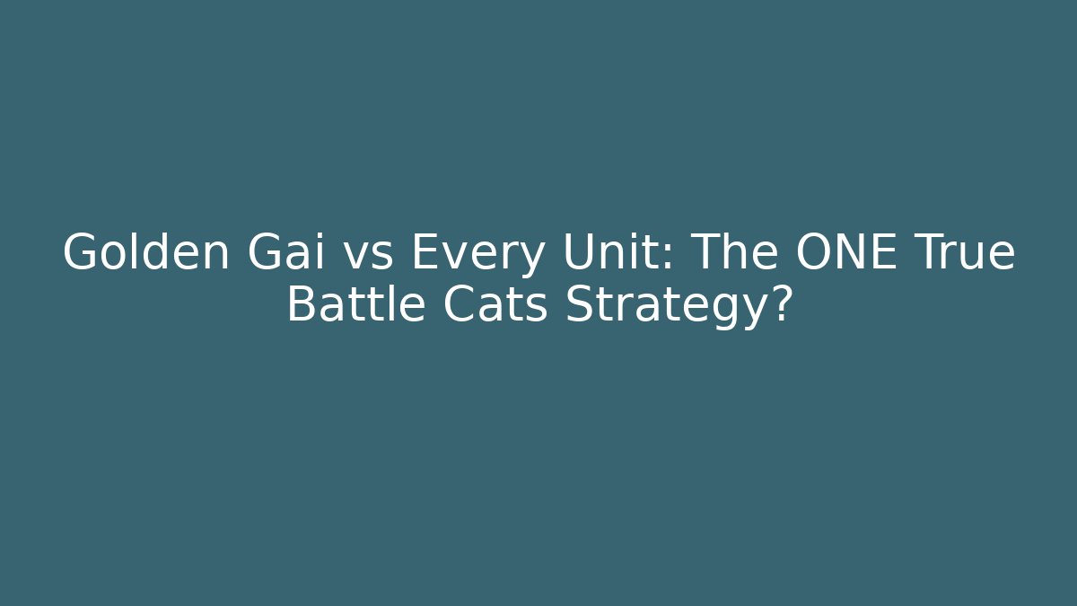 Golden Gai vs Every Unit: The ONE True Battle Cats Strategy?