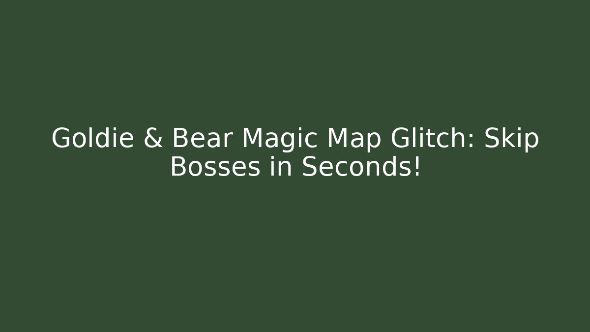 Goldie & Bear Magic Map Glitch: Skip Bosses in Seconds!