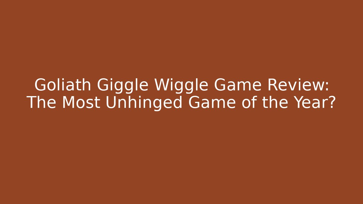 Goliath Giggle Wiggle Game Review: The Most Unhinged Game of the Year?
