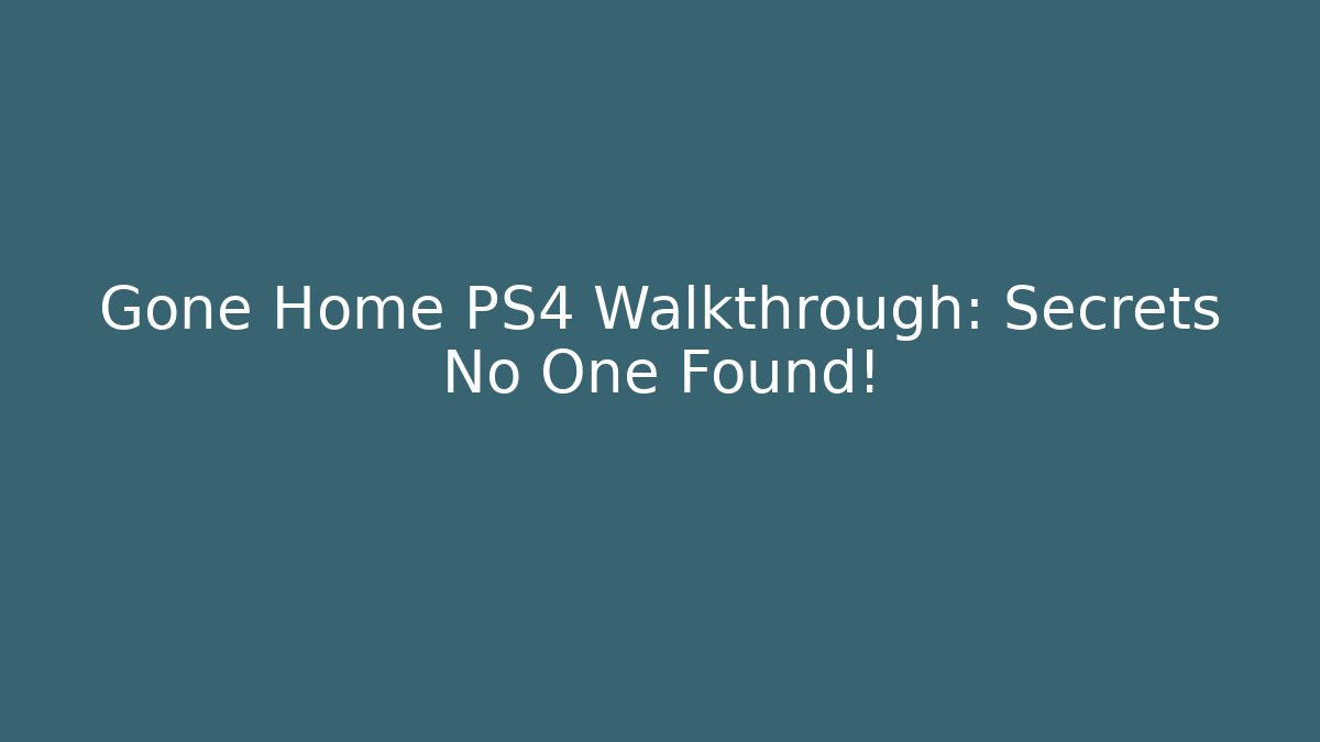 Gone Home PS4 Walkthrough: Secrets No One Found! - Create More Assets