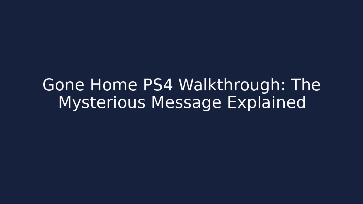 Gone Home PS4 Walkthrough: The Mysterious Message Explained